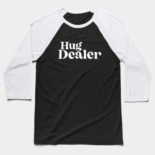 Hug Dealer Baseball T-Shirt